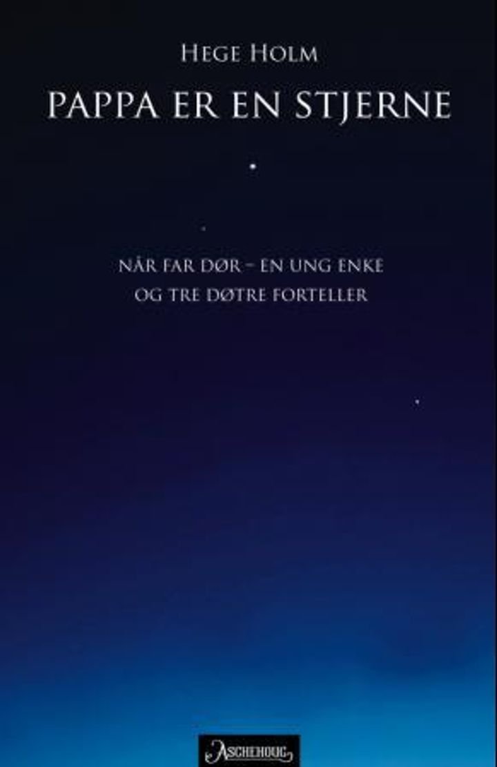 Pappa er en stjerne - når far dør - en ung enke og tre døtre forteller