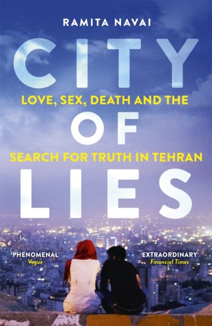 City of Lies - Love, Sex, Death and the Search for Truth in Tehran