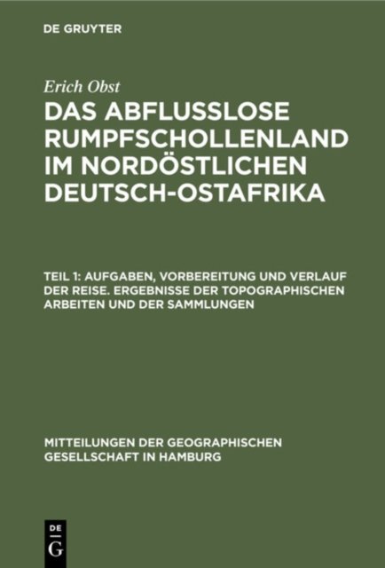 Aufgaben, Vorbereitung Und Verlauf Der Reise. Ergebnisse Der Topographischen Arbeiten Und Der Sammlungen