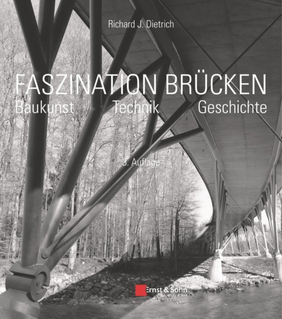 Faszination Brücken – Baukunst. Technik. Geschichte. 3e