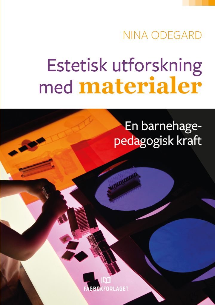 Estetisk utforskning med materialer - en barnehagepedagogisk kraft
