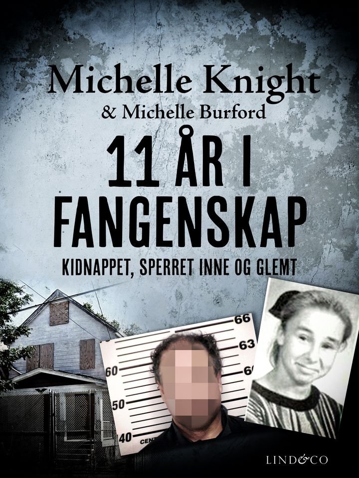 11 år i fangenskap - kidnappet, sperret inne og glemt