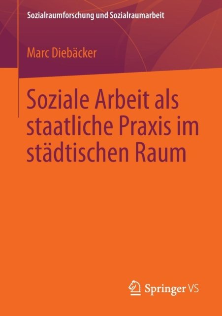 Soziale Arbeit als staatliche Praxis im stadtischen Raum