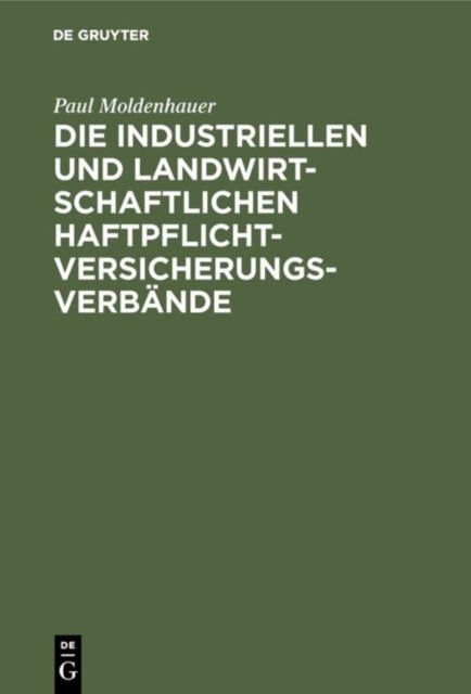 Die industriellen und landwirtschaftlichen Haftpflichtversicherungsverbande
