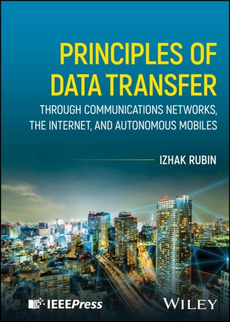 Principles of Data Transfer Through Communications  Networks, the Internet, and Autonomous Mobiles