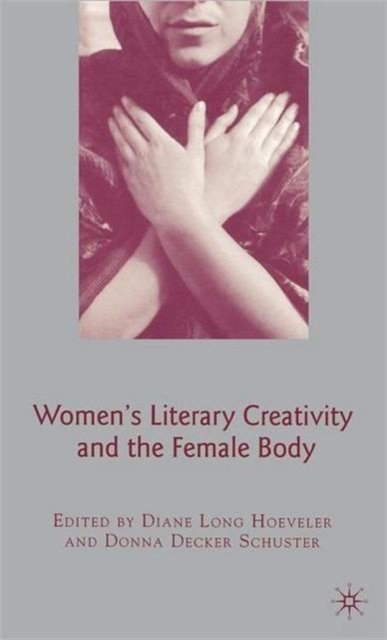 Women''s Literary Creativity and the Female Body