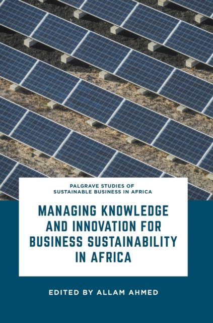 Managing Knowledge and Innovation for Business Sustainability in Africa