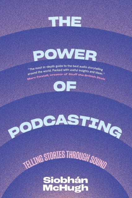 The Power of Podcasting – Telling Stories Through Sound