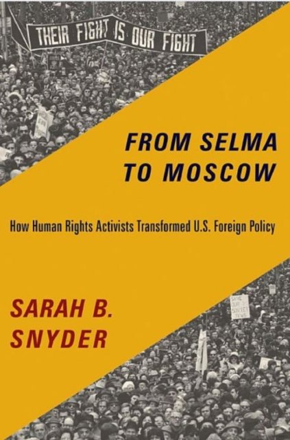 From Selma to Moscow – How Human Rights Activists Transformed U.S. Foreign Policy
