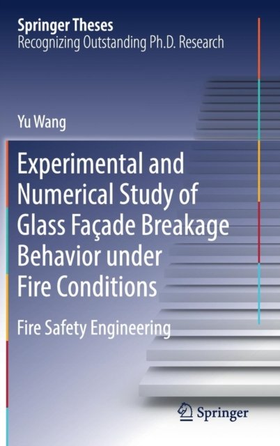 Experimental and Numerical Study of Glass Façade Breakage Behavior under Fire Conditions