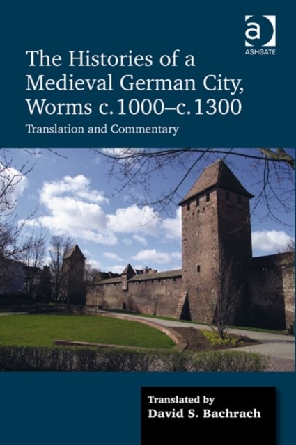The Histories of a Medieval German City, Worms c. 1000-c. 1300