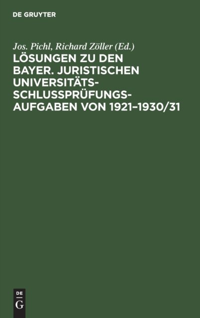 Losungen Zu Den Bayer. Juristischen Universitats-Schlußprufungs-Aufgaben Von 1921-1930/31