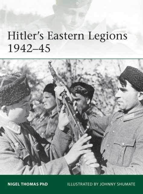 Hitler''s Eastern Legions 1942–45