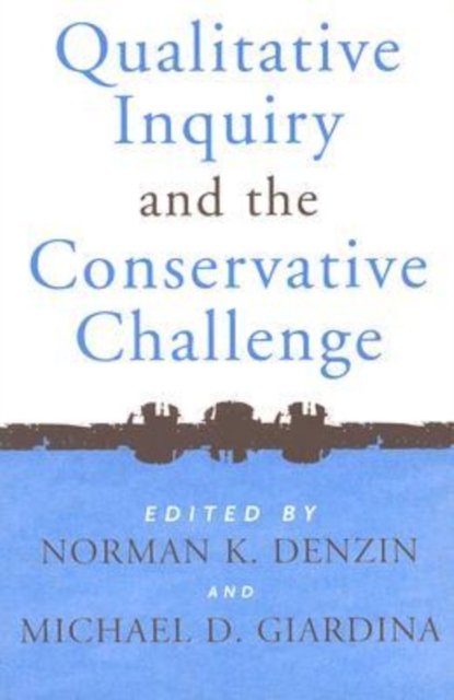 Qualitative Inquiry and the Conservative Challenge