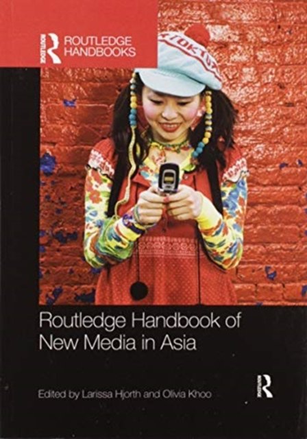 Routledge Handbook of New Media in Asia