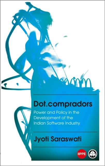 Dot.compradors – Power and Policy in the Development of the Indian Software Industry