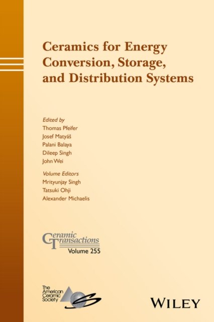 Ceramics for Energy Conversion, Storage, and Distribution Systems – Ceramic Transactions, Volume 255