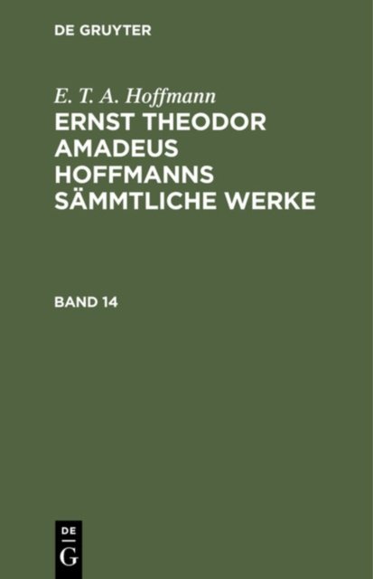 Ernst Theodor Amadeus Hoffmanns sämmtliche Werke. Band 14