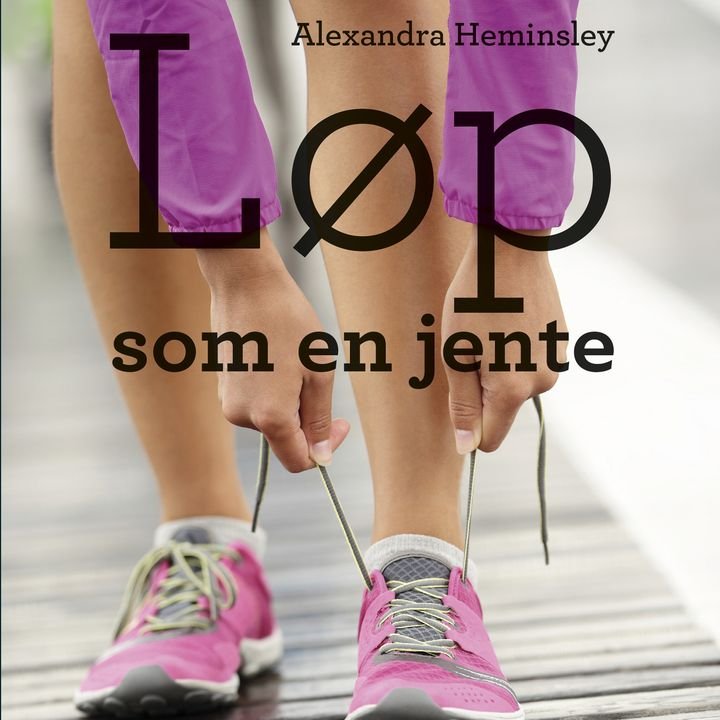 Løp som en jente - en humoristisk og inspirerende bok om å fullføre maraton