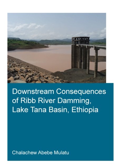 Consequences of Damming for Ribb River and Fogera Plains, Lake Tana Basin, Ethiopia