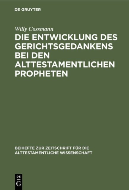 Die Entwicklung Des Gerichtsgedankens Bei Den Alttestamentlichen Propheten