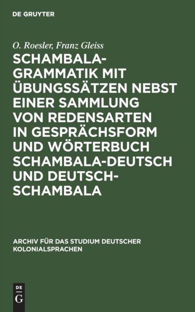 Schambala-Grammatik Mit Ubungssatzen Nebst Einer Sammlung Von Redensarten in Gesprachsform Und Worterbuch Schambala-Deutsch Und Deutsch-Schambala