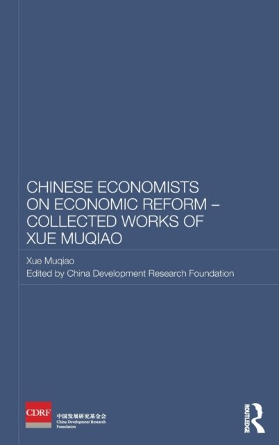 Chinese Economists on Economic Reform - Collected Works of Xue Muqiao
