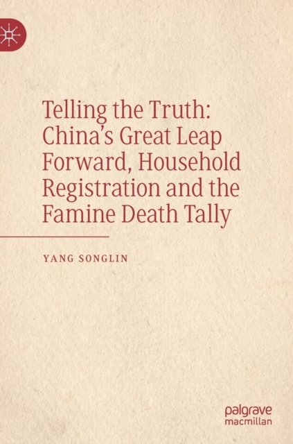 Telling the Truth: China’s Great Leap Forward, Household Registration and the Famine Death Tally