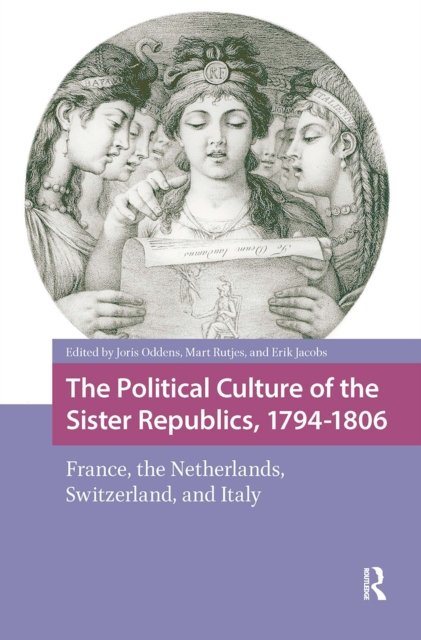 The Political Culture of the Sister Republics, 1794-1806