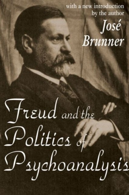 Freud and the Politics of Psychoanalysis
