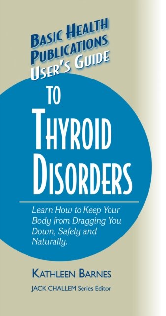 User''s Guide to Thyroid Disorders