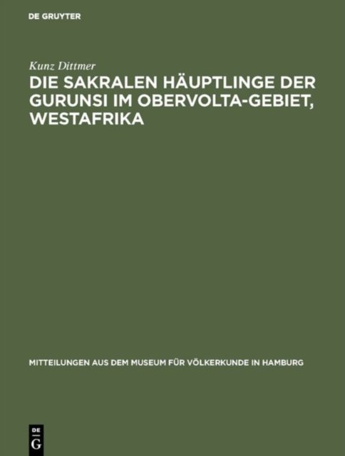 Die sakralen Hauptlinge der Gurunsi im Obervolta-Gebiet, Westafrika