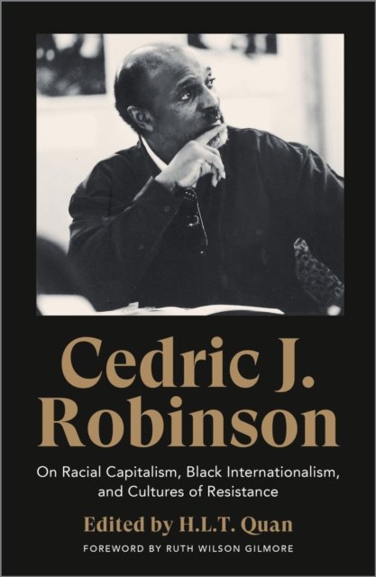 Cedric J. Robinson – On Racial Capitalism, Black Internationalism, and Cultures of Resistance