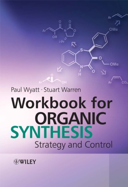 Workbook for Organic Synthesis – Strategy and Control
