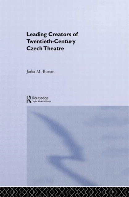 Leading Creators of Twentieth-Century Czech Theatre