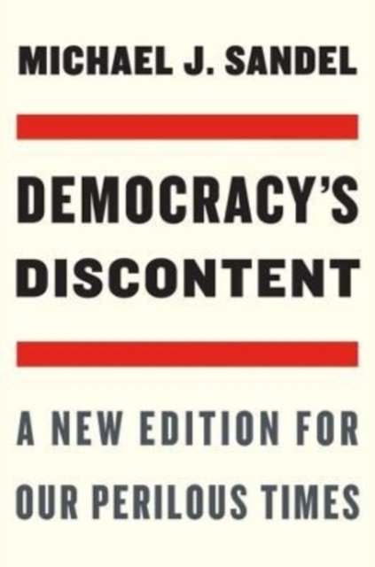 Democracy's Discontent – A New Edition for Our Perilous Times