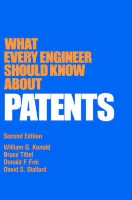 What Every Engineer Should Know about Patents