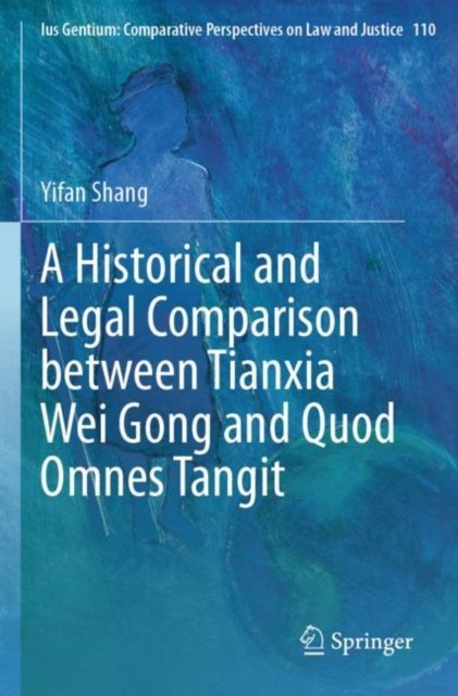 A Historical and Legal Comparison Between Tianxia Wei Gong and Quod Omnes Tangit