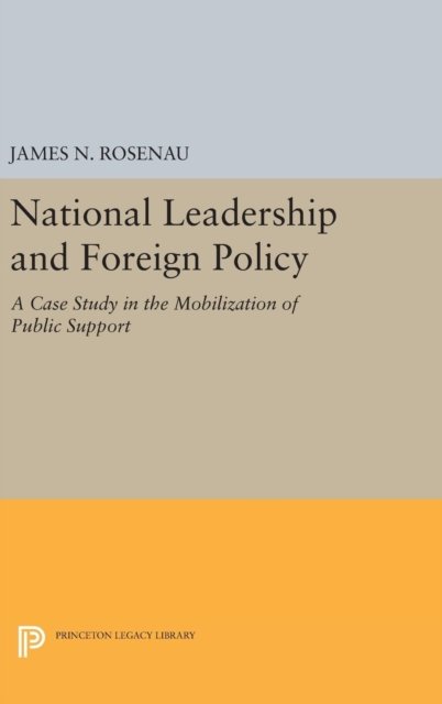 National Leadership and Foreign Policy – A Case Study in the Mobilization of Public Support