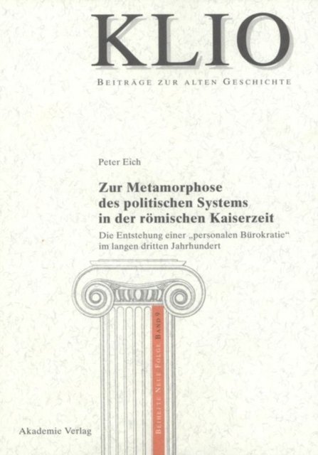 Zur Metamorphose Des Politischen Systems in Der Romischen Kaiserzeit