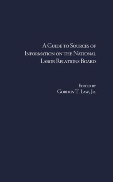 A Guide to Sources of Information on the National Labor Relations Board