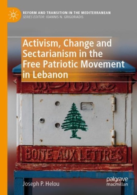 Activism, Change and Sectarianism in the Free Patriotic Movement in Lebanon