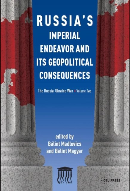 Russia''s Imperial Endeavor and Its Geopolitical Consequences
