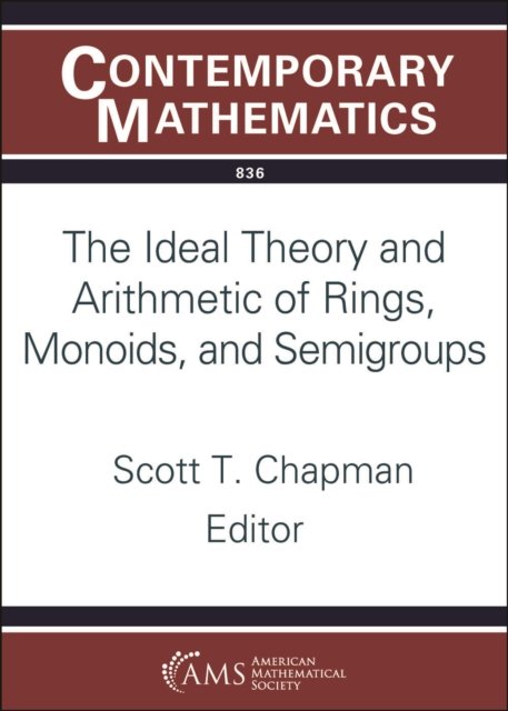The Ideal Theory and Arithmetic of Rings, Monoids, and Semigroups