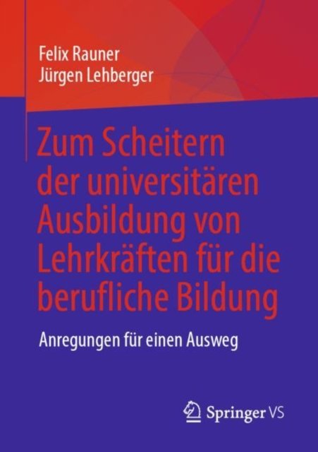 Zum Scheitern der universitaren Ausbildung von Lehrkraften fur die berufliche Bildung