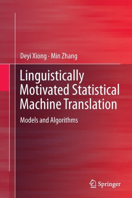 Linguistically Motivated Statistical Machine Translation