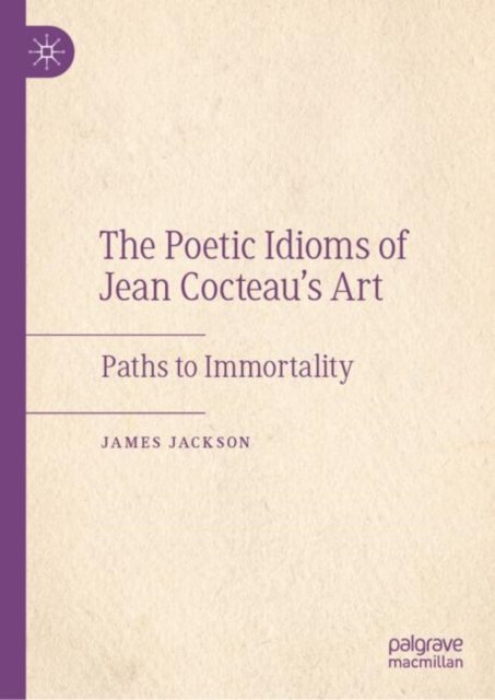 The Poetic Idioms of Jean Cocteau''s Art