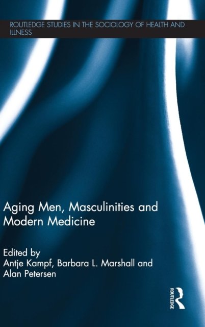 Aging Men, Masculinities and Modern Medicine