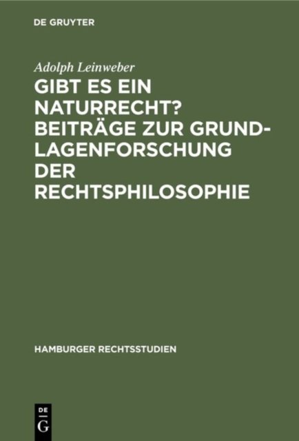 Gibt es ein Naturrecht? Beiträge zur Grundlagenforschung der Rechtsphilosophie