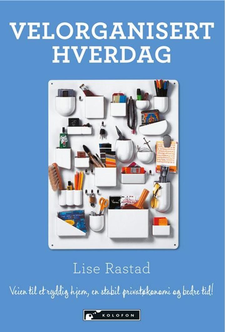 Velorganisert hverdag - veien til et ryddig hjem, en stabil privatøkonomi og bedre tid!